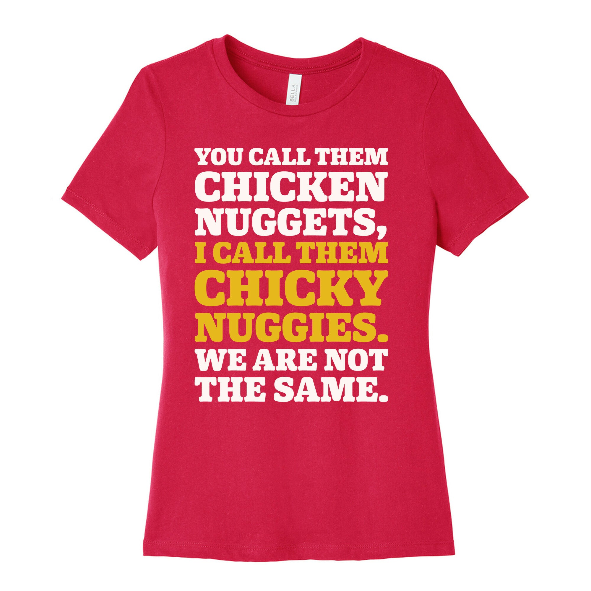 You Call Them Chicken Nuggets I Call Them Chicky Nuggies We Are Not The Same Parody White Print Women's Cotton Tee